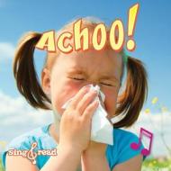 Achoo! di Jo Cleland, JoAnn Cleland edito da Rourke Educational Media