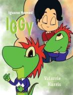 Iguana Named Iggy di Vallarie Harris, Valarrie Harris edito da Bookwhirl.com