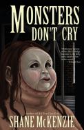 Monsters Don't Cry di Shane McKenzie edito da DEADITE PR