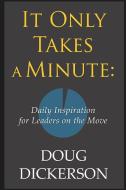 It Only Takes A Minute di Doug Dickerson edito da Motivational Press LLC