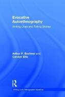 Evocative Autoethnography di Arthur P. Bochner, Carolyn Ellis edito da Left Coast Press Inc