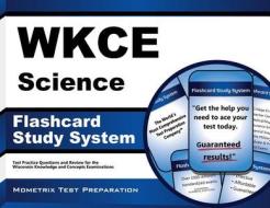 Wkce Science Flashcard Study System: Wkce Test Practice Questions and Exam Review for the Wisconsin Knowledge and Concepts Examinations edito da Mometrix Media LLC