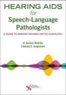 Hearing Aids For Speech-language Pathologists di H. Gustav Mueller, Lindsey E. Jorgensen edito da Plural Publishing Inc