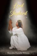 The Lord Is My Shepherd di Shernika Danielle Webster edito da Christian Faith Publishing, Inc