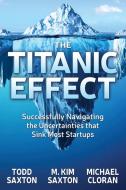 Titanic Effect di Todd Saxton, M Kim Saxton, Michael Cloran edito da Morgan James Publishing