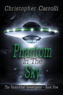 Phantom in the Sky di Christopher Carrolli edito da Melange Books