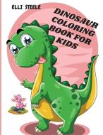 Dinosaur Coloring Book For Kids di Elli Steele edito da adrian ghita ile