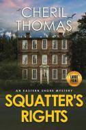 Squatter's Rights - Large Print Edition: An Eastern Shore Mystery di Cheril Thomas edito da BOOKBABY