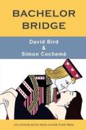 Bachelor Bridge di David Bird, Simon Cocheme edito da Master Point Press