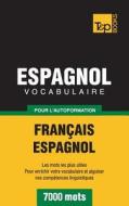 Vocabulaire Francais-Espagnol Pour L'Autoformation - 7000 Mots di Taranov Andrey edito da Bod
