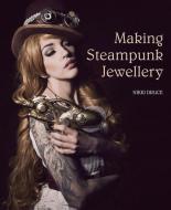 Making Steampunk Jewellery di Nikki Druce edito da The Crowood Press Ltd