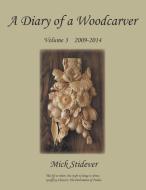 A Diary of a Woodcarver di Mick Stidever edito da New Generation Publishing