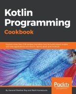 Kotlin Programming Cookbook di Aanand Shekhar Roy, Rashi Karanpuria edito da Packt Publishing