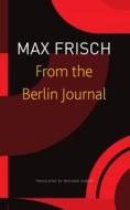 From the Berlin Journal di Max Frisch edito da SEA BOATING