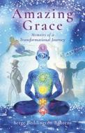 Amazing Grace - Memoirs Of A Transformational Journey di Serge Beddington-behr edito da John Hunt Publishing