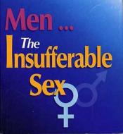 Men ... The Insufferable Sex edito da Ravette Publishing Ltd