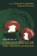 Handbook Of Cardiovascular Cell Transplantation di Raymond Bonnett, Nicholas Kipshidze, Patrick Serruys edito da Taylor & Francis Ltd