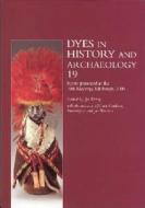 Dyes in History and Archaeology, Volume 19: Including Papers Presented at the 19th Meeting, Held at the Royal Museum, National Museums of Scotland, Ed edito da Archetype Publications