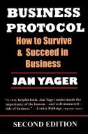 Business Protocol: How to Survive and Succeed in Business di Jan Yager edito da HANNACROIX CREEK BOOKS