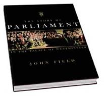 The Story Of Parliament di John Field edito da Third Millennium Information