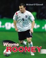 Wayne Rooney di Michael O'Connell edito da Top Spot Publishing