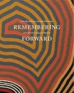 Remembering Forward di Kasper Konig, Emily Evans, Falk Wolf edito da Paul Holberton Publishing