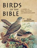 Birds of the Bible di Peter Goodfellow edito da John Beaufoy Publishing Ltd
