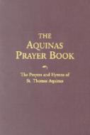 AQUINAS PRAYER BK REV/E di Thomas Aquinas edito da SOPHIA INST PR