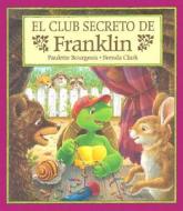 El Club Secreto de Franklin = Franklin's Secret Club di Paulette Bourgeois edito da Lectorum Publications