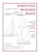 Forty-Five Wooden Boats: A Catalog of Study Plans di Michael J. O'Brien, Robert Stephens edito da WOODEN BOAT PUBN INC