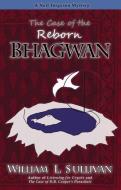CASE OF THE REBORN BHAGWAN di William Sullivan edito da NAVILLUS PR