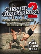 Convict Conditioning 2 di Paul Wade edito da Dragon Door Publications,U.S.