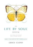 The Life by Soul(tm) System: Book 1 the Basics & the Combinations di Grace Cloyd edito da Toplink Publishing, LLC