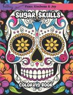Sugar Skulls Coloring Book: 50 Unique Day of the Dead Illustrations Stress Relieving Activities di Pkj Publishing edito da LIGHTNING SOURCE INC