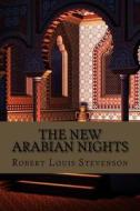 The New Arabian Nights di Robert Louis Stevenson edito da Createspace Independent Publishing Platform