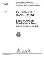 FAA Financial Management: Further Actions Needed to Achieve Asset Accountability di United States General Acco Office (Gao) edito da Createspace Independent Publishing Platform