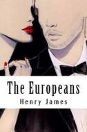 The Europeans di Henry James edito da Createspace Independent Publishing Platform