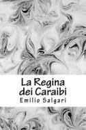 La Regina Dei Caraibi di Emilio Salgari edito da Createspace Independent Publishing Platform