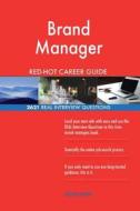 Brand Manager Red-Hot Career Guide; 2621 Real Interview Questions di Red-Hot Careers edito da Createspace Independent Publishing Platform