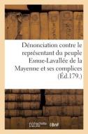 Denonciation Contre Le Representant Du Peuple Esnue-Lavallee, Du Departement De La Mayenne di SANS AUTEUR edito da Hachette Livre - BNF