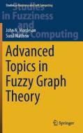 Advanced Topics in Fuzzy Graph Theory di John N. Mordeson, Sunil Mathew edito da Springer-Verlag GmbH
