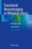 Functional Neuroimaging in Whiplash Injury di Andreas Otte edito da Springer-Verlag GmbH
