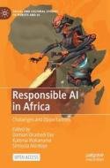 Responsible AI In Africa di Damian O Eke, Kutoma Wakunuma, Simisola Akintoye edito da Springer International Publishing AG