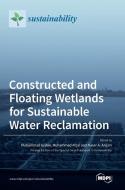 Constructed and Floating Wetlands for SustainableWater Reclamation edito da MDPI AG