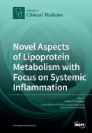 Novel Aspects of Lipoprotein Metabolism with Focus on Systemic Inflammation edito da MDPI AG