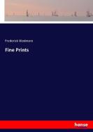 Fine Prints di Frederick Wedmore edito da hansebooks