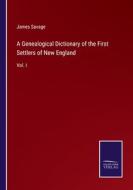 A Genealogical Dictionary of the First Settlers of New England di James Savage edito da Salzwasser-Verlag