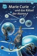 Marie Curie und das Rätsel der Atome di Luca Novelli edito da Arena Verlag GmbH