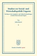 Studien zur Sozial- und Wirtschaftspolitik Ungarns. di Julius Bunzel edito da Duncker & Humblot