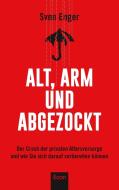 Alt, arm und abgezockt di Sven Enger edito da Econ Verlag